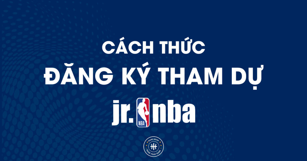 dang-ky-tham-du-hoi-trai-bong-ro-jr-nba