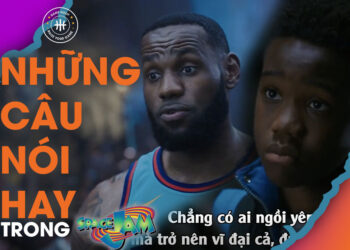 xem-phim-space-jam-2-nhung-cau-noi-hay-truyen-dong-luc-trong-phim-lebron-james