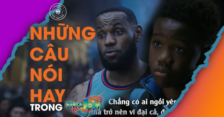 xem-phim-space-jam-2-nhung-cau-noi-hay-truyen-dong-luc-trong-phim-lebron-james