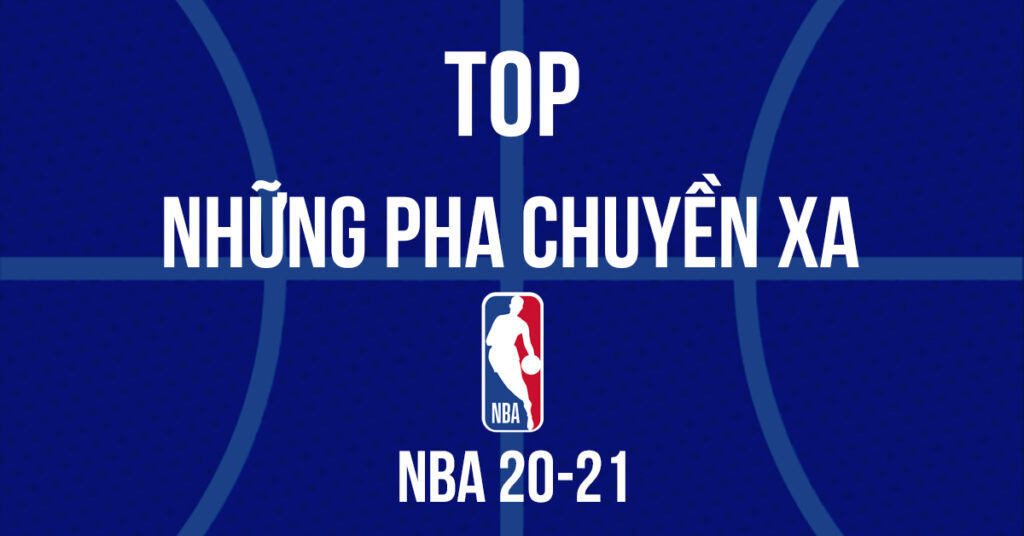 top-nhung-pha-bong-chuyen-xa-longpass-dep-mat-tai-nba
