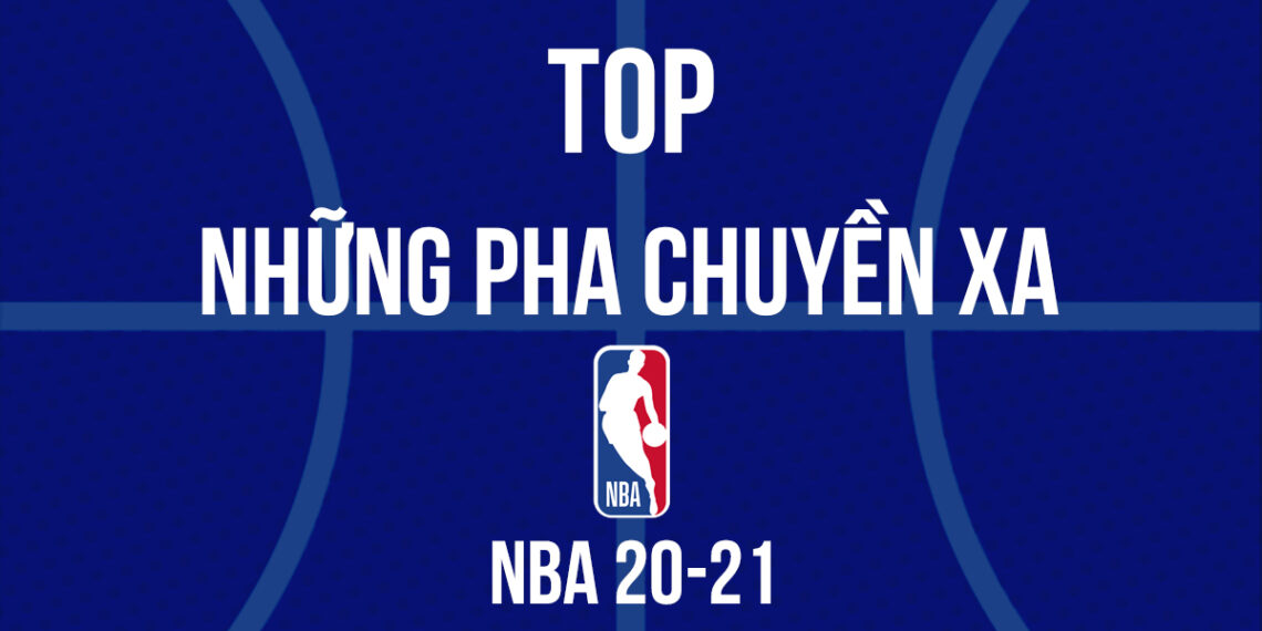 top-nhung-pha-bong-chuyen-xa-longpass-dep-mat-tai-nba