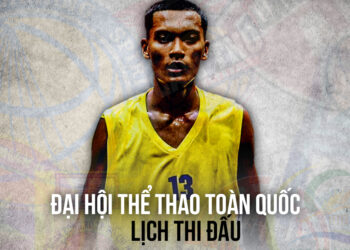 LỊCH THI ĐẤU CHÍNH THỨC BÓNG RỔ ĐẠI HỘI THỂ THAO TOÀN QUỐC 2022